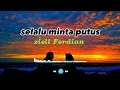 Download Lagu lirik lagu selalu minta putus , official ziell Ferdian,Slalu kau minta putus