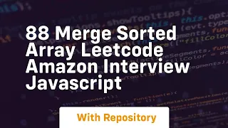 88 merge sorted array leetcode amazon interview javascript
