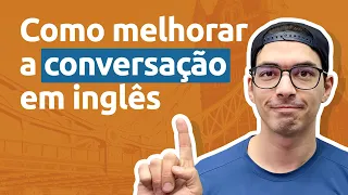 Como melhorar a conversação em inglês