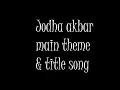 Download Lagu Jodha Akbar Theme audio Rmixe and title song