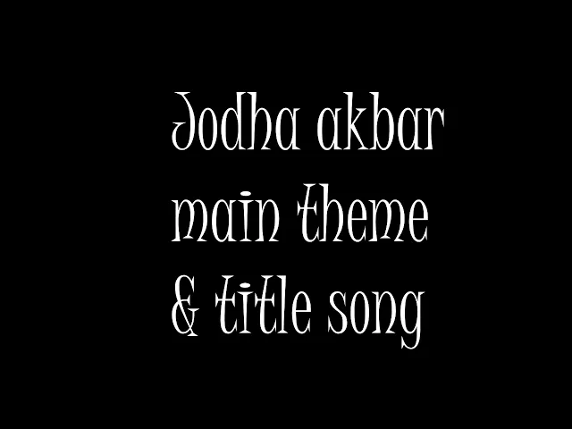 Download MP3 Jodha Akbar Theme audio Rmixe and title song