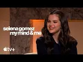 Selena Gomez: My Mind \u0026 Me — An Exclusive Conversation | Apple TV