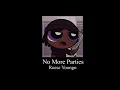 Reese Youngn - No More Parties (REALLY SLOWED) 