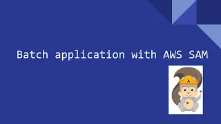 Create scheduled batch application with AWS SAM