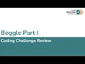 W2D4 Boggle Part I Review 1 of 2