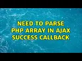 Need to parse php array in ajax success callback 2 Solutions