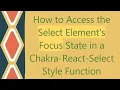 How to Access the Select Element s Focus State in a Chakra-React-Select Style Function