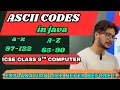 Ascii codes in java class 9 10 ICSE computer theory Java