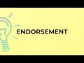 What is the meaning of the word ENDORSEMENT