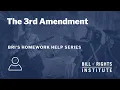 The Third Amendment BRI s Homework Help Series