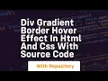 Div gradient border hover effect in html and css with source code