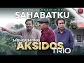 Mengenang Aksidos Trio - Sahabatku (Official Music Video)