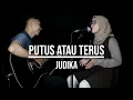 Download Lagu PUTUS ATAU TERUS - JUDIKA LIVE COVER INDAH YASTAMI