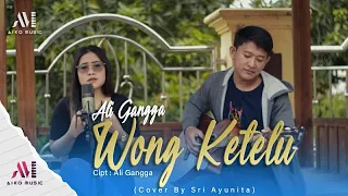 Download ALI GANGGA - WONG KETELU | COVER BY SRI AYUNITA (TARLING AKUSTIK) MP3