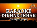 Lagu karaoke dikhak ikhak