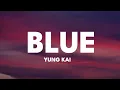 Download Lagu yung kai - blue (Lyrics)