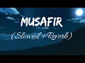 Musafir(Slowed and reverb) | lyrics | Atif Aslam | zozo