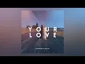 Download Lagu “Your Love” by Mountains in the Sea (Audio)