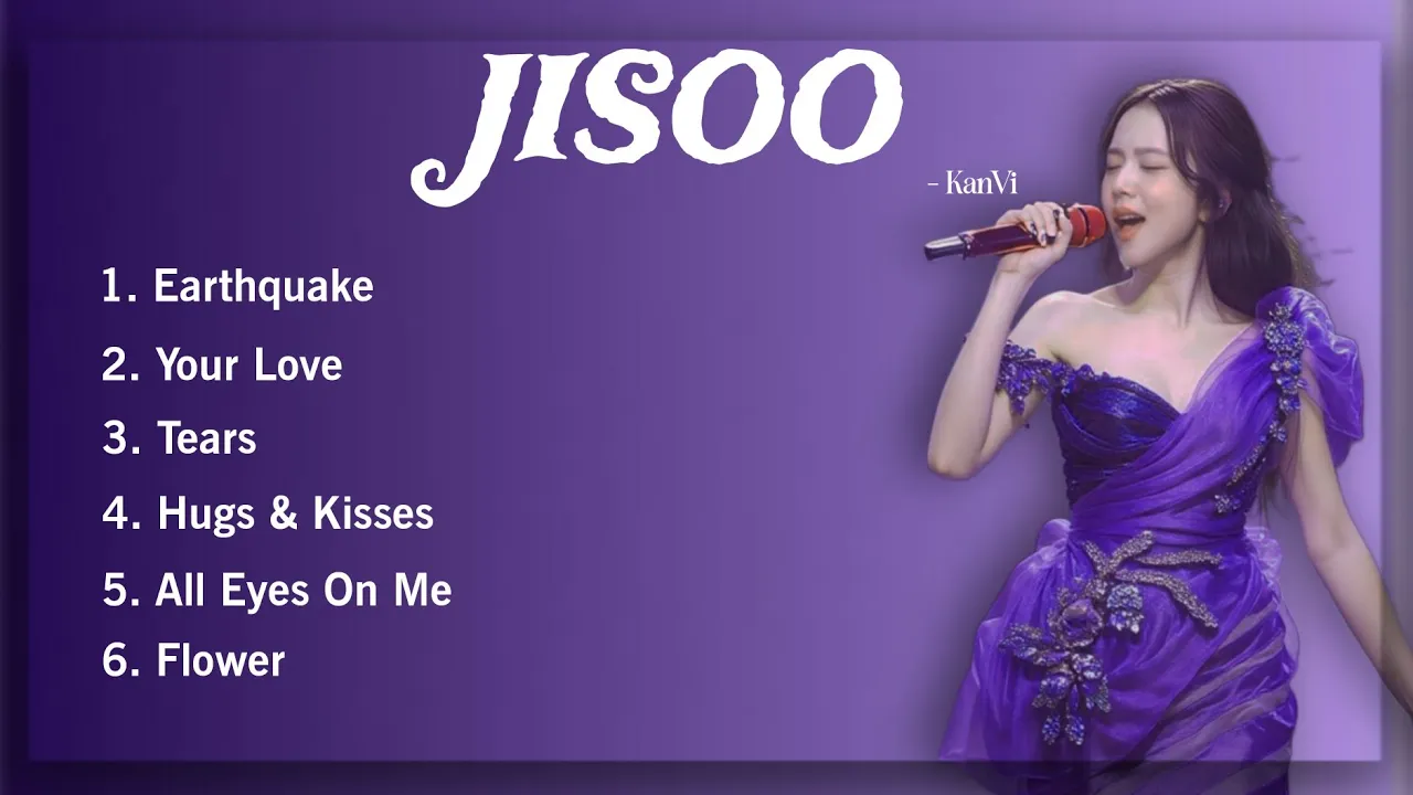 •JISOO's 𝐊𝐚𝐧𝐕𝐢𝐟𝐢𝐞𝐝 HIT SONGS Playlist 💜🌼✨ | @sooyaaa__  #earthquake #yourlove  #tears #flower #jisoo