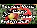 Please Vote Which Mango Variety Replaces Kent