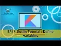 7 Kotlin Tutorial Define variables Tell Me How