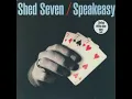 Shed Seven - Speakeasy