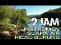 Download Lagu Instrumen Suara Alam Dan Kicau Burung Di Pagi Hari Durasi 2 Jam