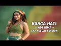 Lagu Bunga Hati – Ade Irma | Ska Reggae Cover Version 