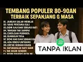 Lagu TEMBANG KENANGAN 80-90AN TANPA IKLAN TERBAIK SEPANJANG MASA