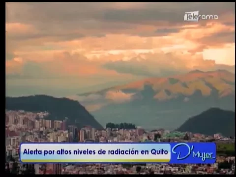Alertas por altos niveles de radiación en Quito