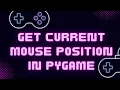 How to get Mouse Position in Pygame and other mouse information