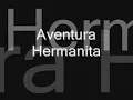 Aventura - Hermanita (letra)