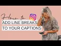HOW TO ADD LINE BREAKS TO YOUR CAPTIONS ON INSTAGRAM