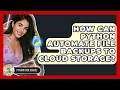 How Can Python Automate File Backups To Cloud Storage - Python Code School