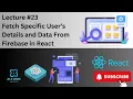 React Native Lecture React Native Firebase Fetch Specific User data In Firebase React Native