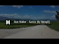 Download Lagu Alan Walker - Aurora (By NerayD)