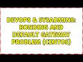 DevOps SysAdmins Bonding and default gateway problem CentOS 4 Solutions