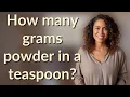 How many grams powder in a teaspoon