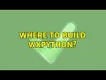 Where to build wxPython