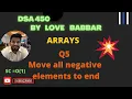 Move all negative elements to end Array Part q5 SDE Sheet LOVE BABBAR 450 Question O 1