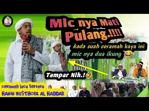 Download MP3 Ceramah Lucu Terbaru Habib Musthofa Al Haddar di Guntung Manggis Banjarbaru || Mic nya Mati.!!! 😂