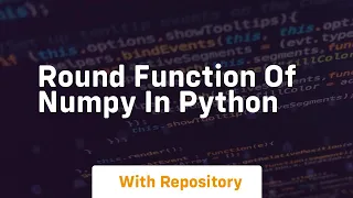Round function of numpy in python