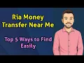 Ria Money Transfer Near Me Top 5 Ways to Find Easily