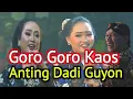 Goro Goro Kaos | Anting Lambangsih-Dadi Guyon-Konco Koncone