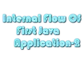 Internal Flow Of Java First Application-Part 2