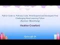 Sponsor Presentations - What Experienced Developers Find Challenging About Python Bloomberg
