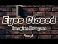 Lagu Imagine Dragons - Eyes Closed (Lyrics) مترجمة