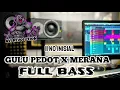 Download Lagu || NO INISIAL DJ GULU PEDOT X MERANA FULL BASS || BAY AVI REVOLUTION