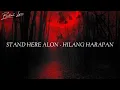 STAND HERE ALONE - HILANG HARAPAN ( LYRICS )