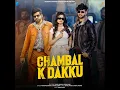 Chambal K Dakku (feat. Ruba Khan) - Masoom Sharma, Rahul Muana & Swara Verma